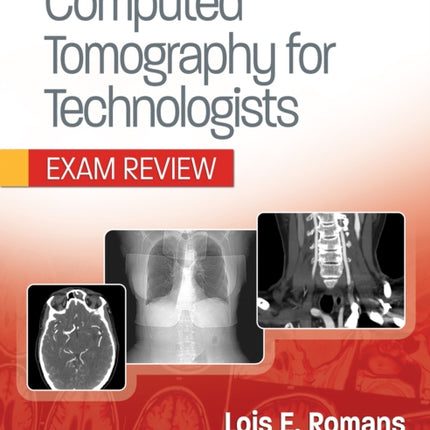 Computed Tomography for Technologists: Exam Review