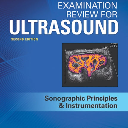 Examination Review for Ultrasound: SPI: Sonographic Principles & Instrumentation