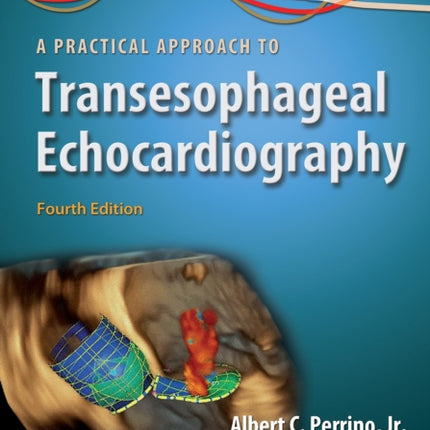 A Practical Approach to Transesophageal Echocardiography