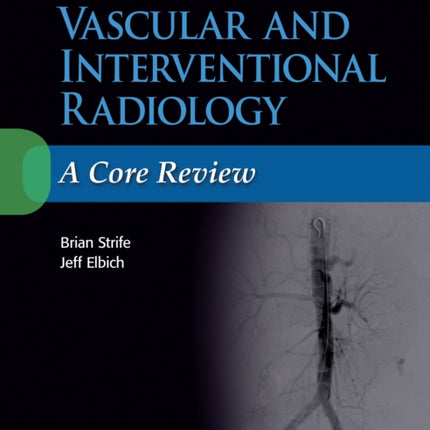 Vascular and Interventional Radiology: A Core Review