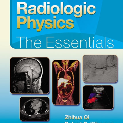 Radiologic Physics: The Essentials