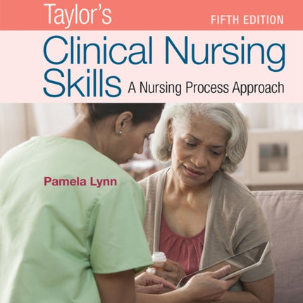 Skill Checklists for Taylors Clinical Nursing Skills