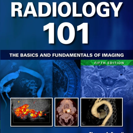 Radiology 101: The Basics and Fundamentals of Imaging