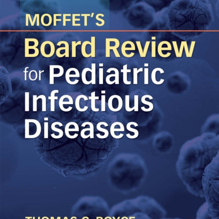 Moffet's Board Review for Pediatric Infectious Disease