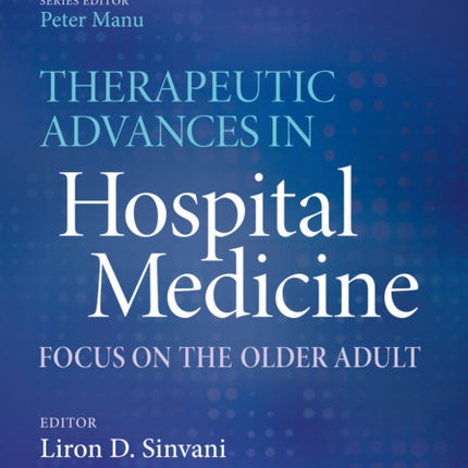 Therapeutic Advances in Hospital Medicine: Focus on the Older Adult