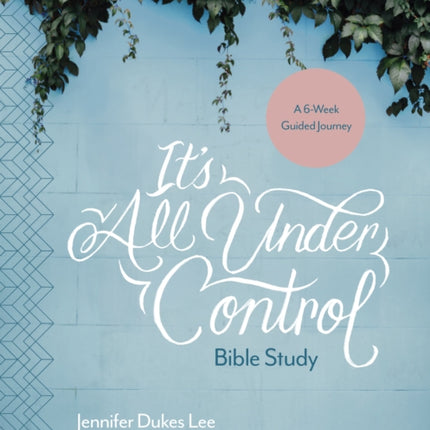 It's All Under Control Bible Study