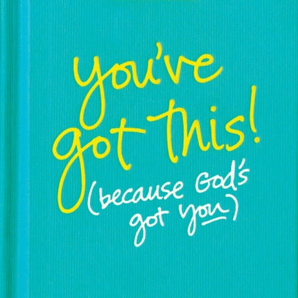 You've Got This (Because God's Got You)