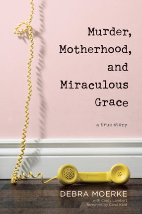 Murder, Motherhood, and Miraculous Grace