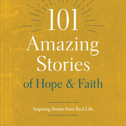 101 Amazing Stories of Hope and Faith