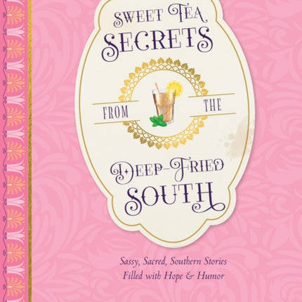 Sweet Tea Secrets from the Deep-Fried South