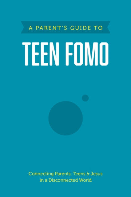 Parent's Guide to Teen FOMO, A