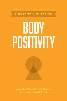 Parent's Guide to Body Positivity, A