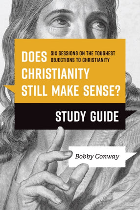 Does Christianity Still Make Sense Study Guide