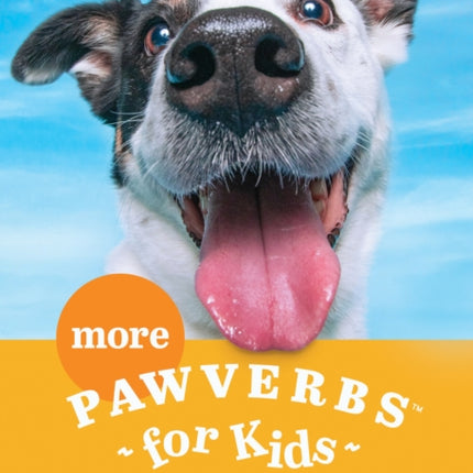 More Pawverbs for Kids