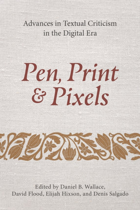 Pen, Print, and Pixels: Advances in Textual Criticism in the Digital Era