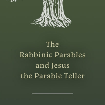 The Rabbinic Parables and Jesus the Parable
