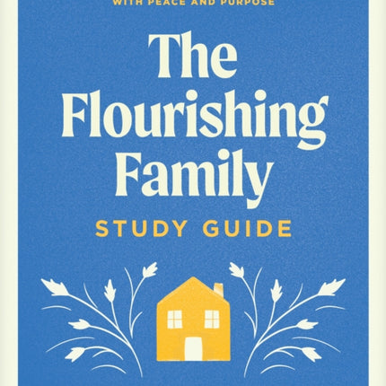 Flourishing Family Study Guide The
