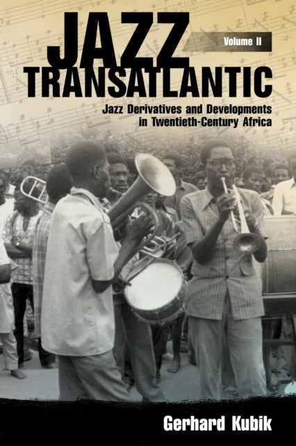 Jazz Transatlantic Volume II  Jazz Derivatives and Developments in TwentiethCentury Africa