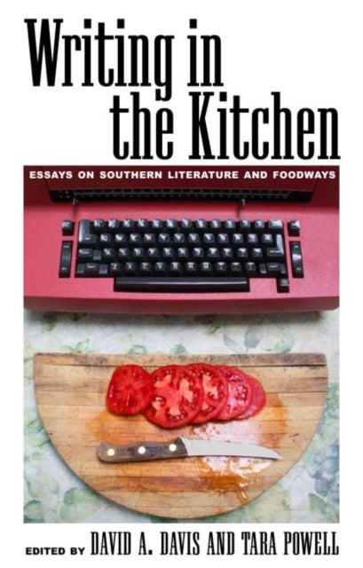 Writing in the Kitchen  Essays on Southern Literature and Foodways