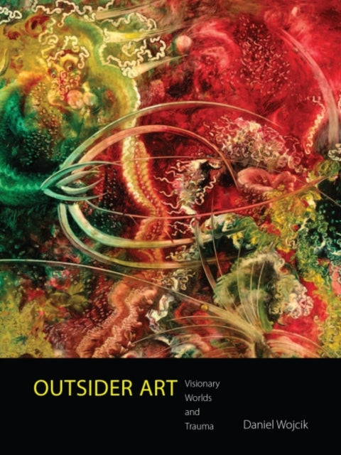 Outsider Art  Visionary Worlds and Trauma