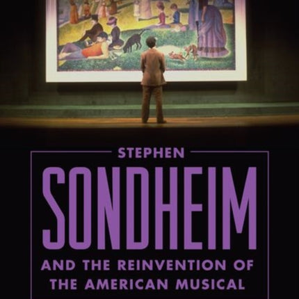 Stephen Sondheim and the Reinvention of the