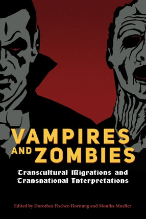 Vampires and Zombies  Transcultural Migrations and Transnational Interpretations