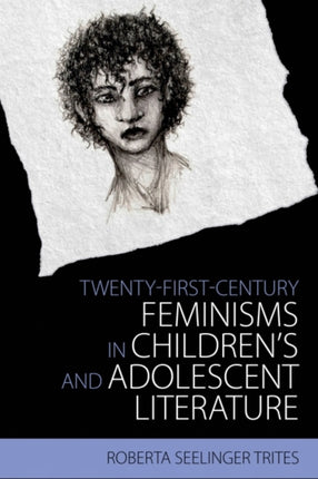 TwentyFirst Century Feminisms in Childrens and