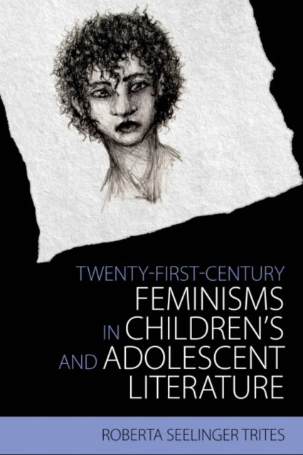 TwentyFirst Century Feminisms in Childrens and