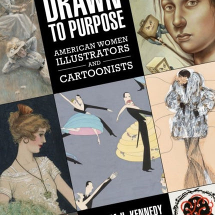 Drawn to Purpose  American Women Illustrators and Cartoonists