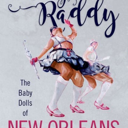 Walking Raddy  The Baby Dolls of New Orleans
