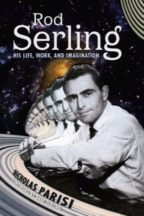 Rod Serling  His Life Work and Imagination