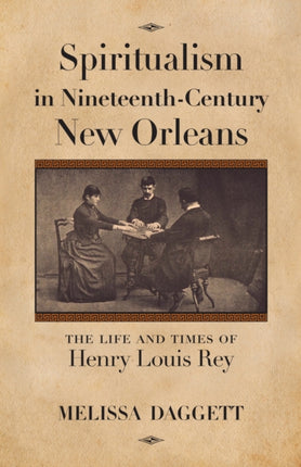 Spiritualism in NineteenthCentury New Orleans