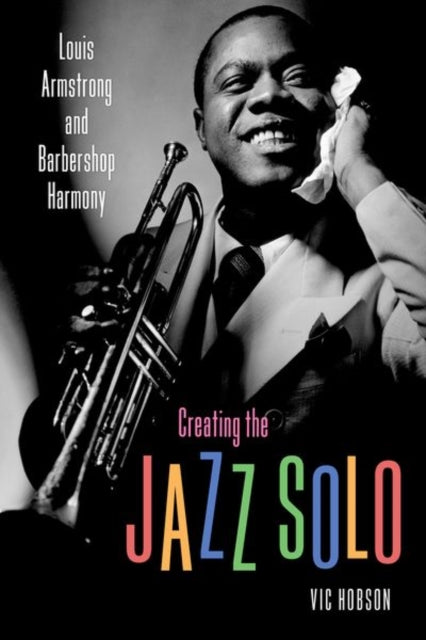 Creating the Jazz Solo  Louis Armstrong and