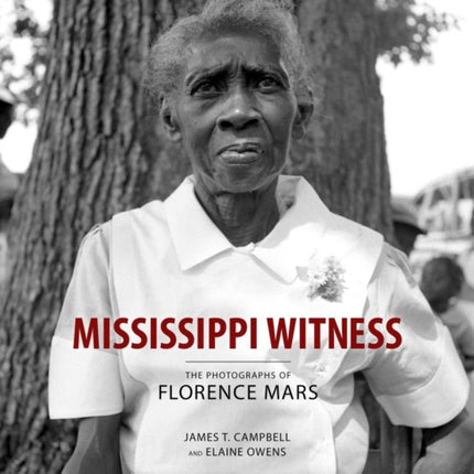 Mississippi Witness  The Photographs of Florence