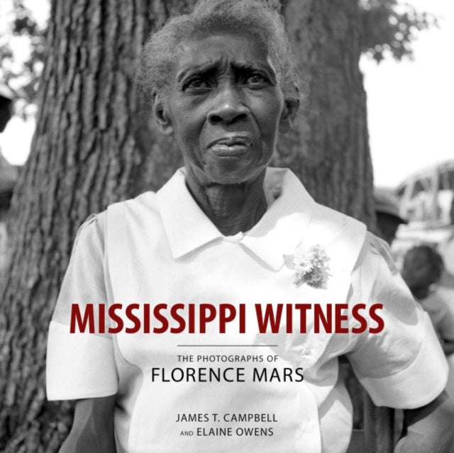 Mississippi Witness  The Photographs of Florence Mars