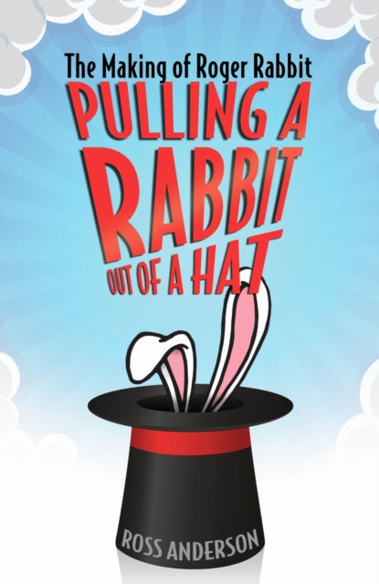 Pulling a Rabbit Out of a Hat  The Making of Roger Rabbit