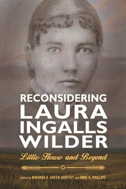 Reconsidering Laura Ingalls Wilder  Little House and Beyond