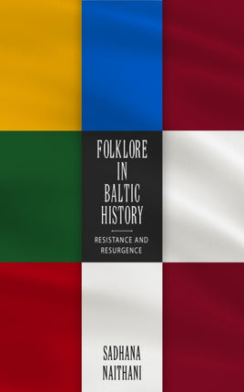Folklore in Baltic History  Resistance and Resurgence
