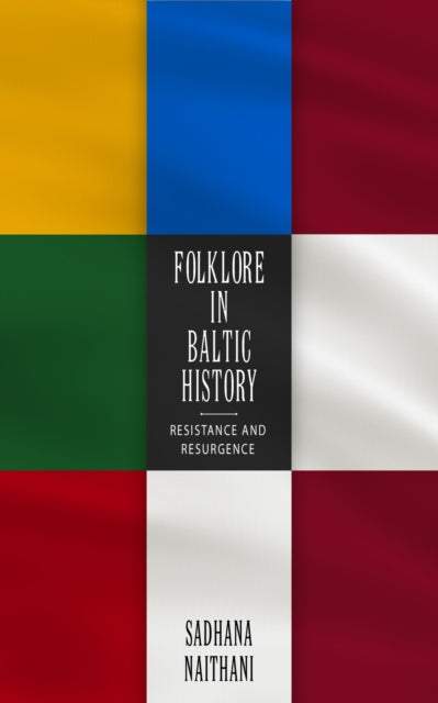 Folklore in Baltic History  Resistance and Resurgence