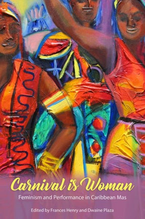 Carnival Is Woman  Feminism and Performance in