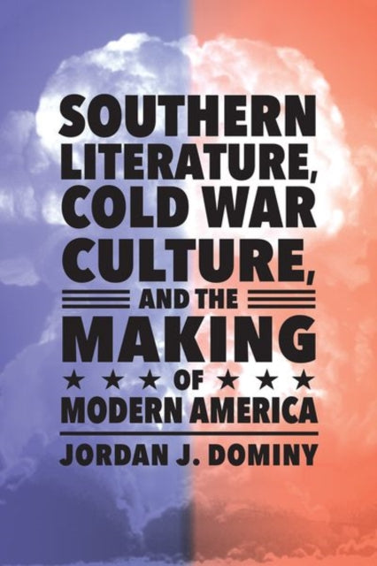 Southern Literature Cold War Culture and the