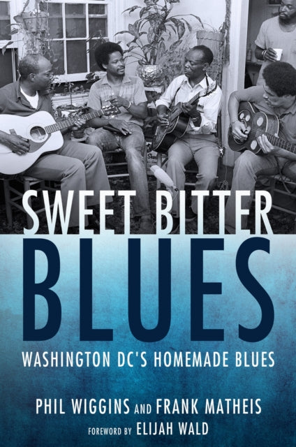 Sweet Bitter Blues  Washington DCs Homemade Blues