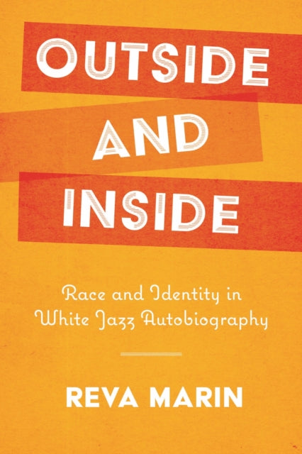 Outside and Inside  Race and Identity in White Jazz Autobiography