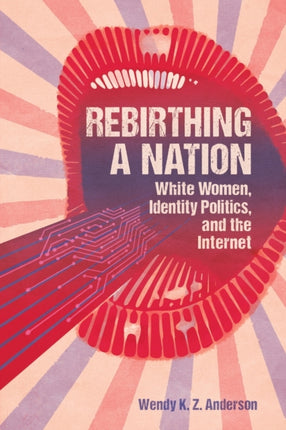 Rebirthing a Nation: White Women, Identity Politics, and the Internet