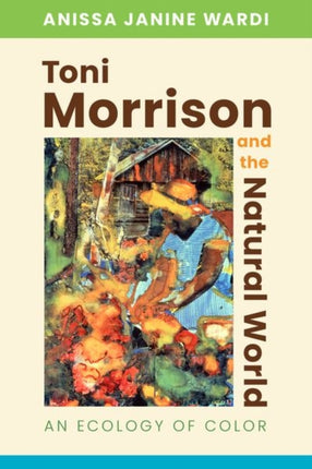 Toni Morrison and the Natural World  An Ecology