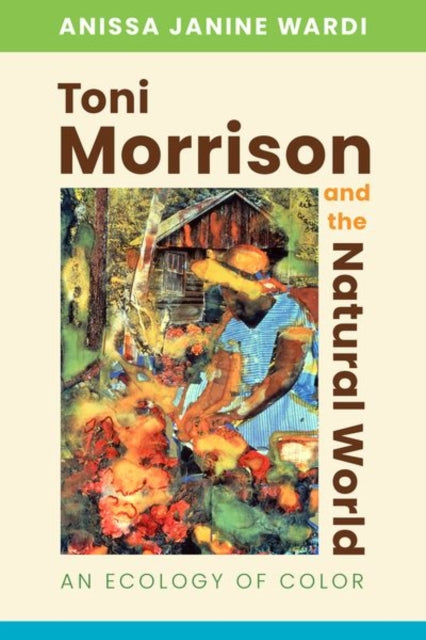 Toni Morrison and the Natural World  An Ecology