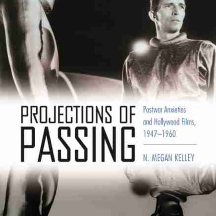 Projections of Passing  Postwar Anxieties and