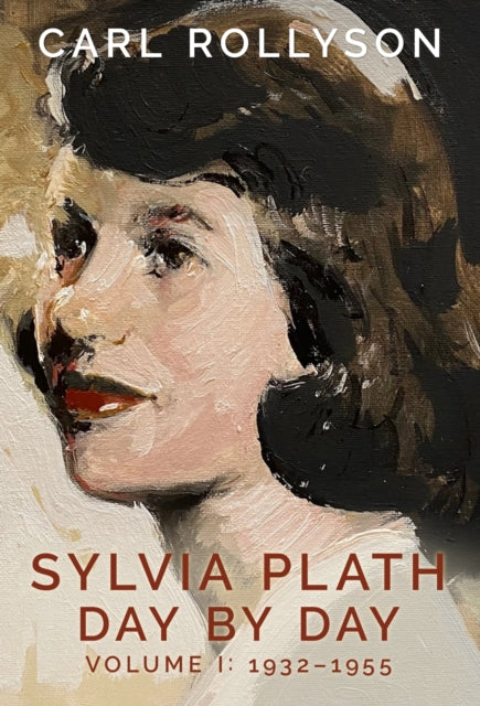 Sylvia Plath Day by Day Volume 1  19321955