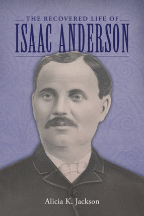 The Recovered Life of Isaac Anderson