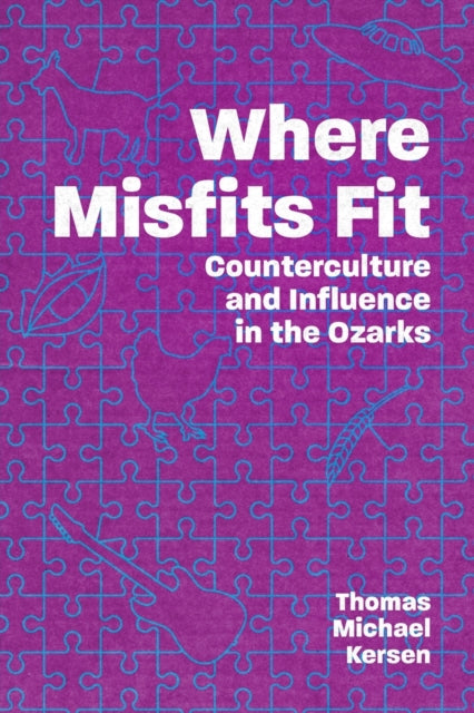 Where Misfits Fit: Counterculture and Influence in the Ozarks